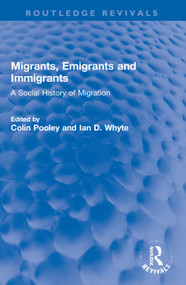 Migrants, Emigrants and Immigrants (A Social History of Migration) by Colin Pooley, Ian Whyte, 9781032001425