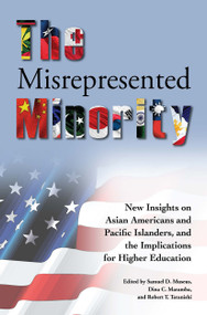 The Misrepresented Minority (New Insights on Asian Americans and Pacific Islanders, and the Implications for Higher Education) - 9781579224691 by Samuel D. Museus, Dina C. Maramba, Robert T. Teranishi, 9781579224691