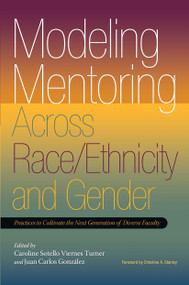 Modeling Mentoring Across Race/Ethnicity and Gender (Practices to Cultivate the Next Generation of Diverse Faculty) - 9781579224882 by Caroline Sotello Viernes Turner, Juan Carlos González, 9781579224882