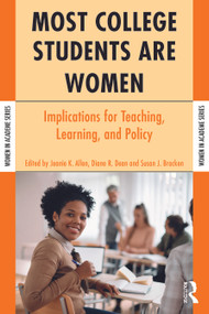Most College Students Are Women (Implications for Teaching, Learning, and Policy) by Jeanie K. Allen, Diane R. Dean, Susan J. Bracken, 9781579221911