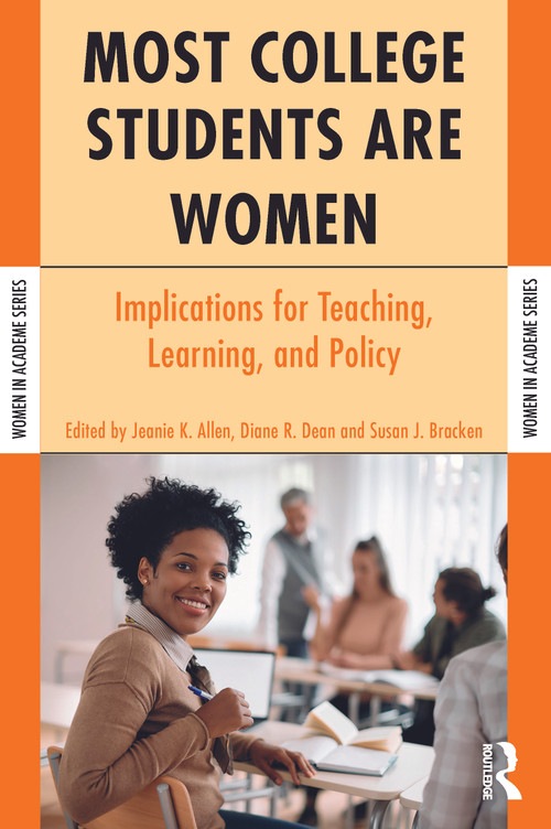 Most College Students Are Women (Implications for Teaching, Learning, and Policy) by Jeanie K. Allen, Diane R. Dean, Susan J. Bracken, 9781579221911