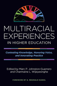 Multiracial Experiences in Higher Education (Contesting Knowledge, Honoring Voice, and Innovating Practice) - 9781642670691 by Marc P. Johnston-Guerrero, Charmaine L. Wijeyesinghe, 9781642670691