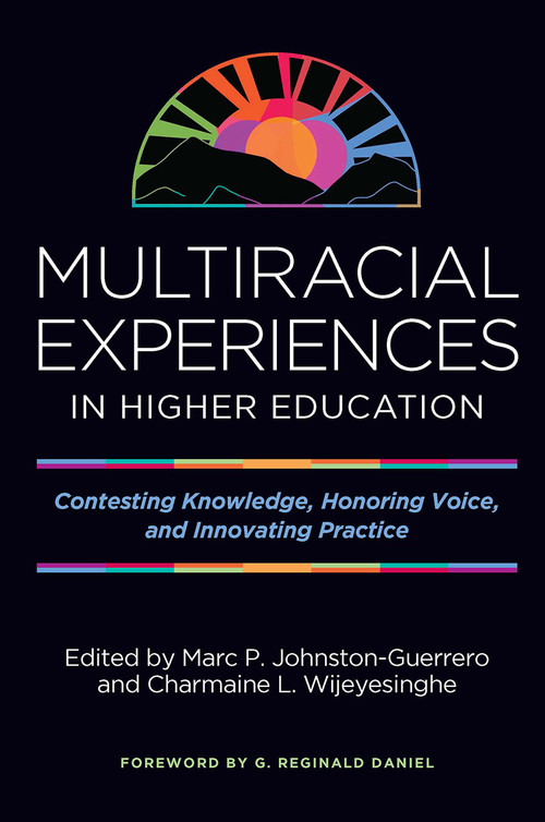 Multiracial Experiences in Higher Education (Contesting Knowledge, Honoring Voice, and Innovating Practice) - 9781642670691 by Marc P. Johnston-Guerrero, Charmaine L. Wijeyesinghe, 9781642670691