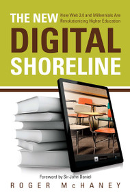 The New Digital Shoreline (How Web 2.0 and Millennials Are Revolutionizing Higher Education) - 9781579224608 by Roger McHaney, 9781579224608