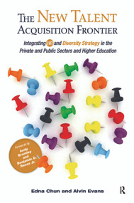 The New Talent Acquisition Frontier (Integrating HR and Diversity Strategy in the Private and Public Sectors and Higher Education) by Edna Chun, Alvin Evans, 9781620360835