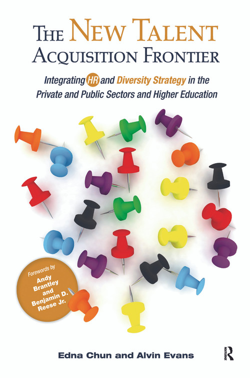 The New Talent Acquisition Frontier (Integrating HR and Diversity Strategy in the Private and Public Sectors and Higher Education) by Edna Chun, Alvin Evans, 9781620360835