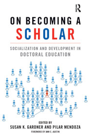 On Becoming a Scholar (Socialization and Development in Doctoral Education) by Susan K. Gardner, Pilar Mendoza, 9781579224455