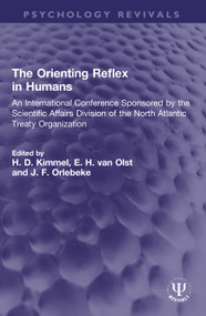 The Orienting Reflex in Humans (An International Conference Sponsored by the Scientific Affairs Division of the North Atlantic Treaty Organization) by H. D. Kimmel, E. H. van Olst, J. F. Orlebeke, 9780367774455