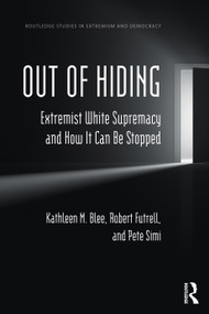 Out of Hiding (Extremist White Supremacy and How It Can be Stopped) by Kathleen M. Blee, Robert Futrell, Pete Simi, 9781032333892