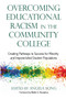 Overcoming Educational Racism in the Community College (Creating Pathways to Success for Minority and Impoverished Student Populations) by Angela Long, 9781620363485