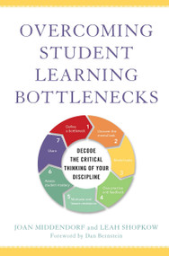 Overcoming Student Learning Bottlenecks (Decode the Critical Thinking of Your Discipline) by Joan Middendorf, Leah Shopkow, 9781620366653