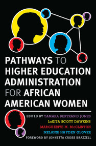 Pathways to Higher Education Administration for African American Women by Tamara Bertrand Jones, LeKita Scott Dawkins, Melanie Hayden Glover, Marguerite M. McClinton, 9781579222505