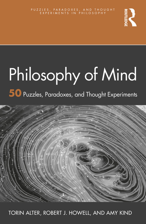 Philosophy of Mind (50 Puzzles, Paradoxes, and Thought Experiments) - 9781032015842 by Torin Alter, Amy Kind, Robert J. Howell, 9781032015842