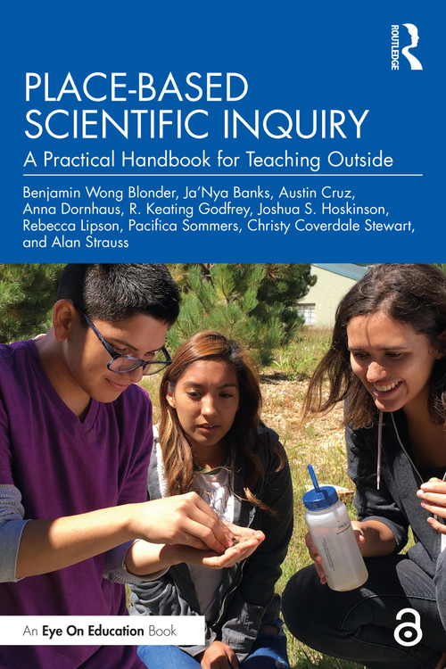 Place-Based Scientific Inquiry (A Practical Handbook for Teaching Outside) - 9781032434155 by Benjamin Wong Blonder, Ja'Nya Banks, Austin Cruz, Anna Dornhaus, R. Keating Godfrey, Joshua S. Hoskinson, Rebecca Lipson, Pacifica Sommers, Christy Stewart, Alan Strauss, 9781032434155