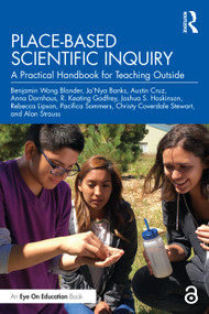 Place-Based Scientific Inquiry (A Practical Handbook for Teaching Outside) - 9781032434155 by Benjamin Wong Blonder, Ja'Nya Banks, Austin Cruz, Anna Dornhaus, R. Keating Godfrey, Joshua S. Hoskinson, Rebecca Lipson, Pacifica Sommers, Christy Stewart, Alan Strauss, 9781032434155