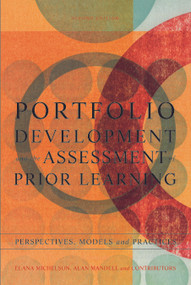 Portfolio Development and the Assessment of Prior Learning (Perspectives, Models and Practices) by Elana Michelson, Alan Mandell, 9781579220907