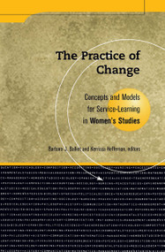 Practice Of Change (Concepts and Models for Service Learning in Women's Studies) by Barbara J. Balliet, Kerrissa Heffernan, 9781563770234