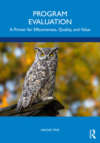 Program Evaluation (A Primer for Effectiveness, Quality, and Value) by Arlene Fink, 9781032367873