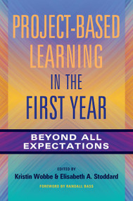 Project-Based Learning in the First Year (Beyond All Expectations) by Kristin K. Wobbe, Elisabeth A. Stoddard, 9781620366899