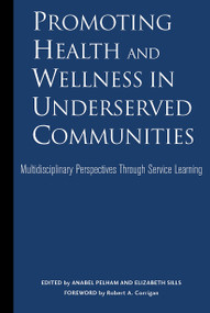 Promoting Health and Wellness in Underserved Communities (Multidisciplinary Perspectives Through Service Learning) by Anabel Pelham, Elizabeth Sills, 9781579222413