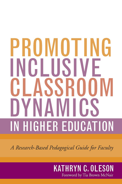 Promoting Inclusive Classroom Dynamics in Higher Education (A Research-Based Pedagogical Guide for Faculty) - 9781620368992 by Kathryn C. Oleson, 9781620368992