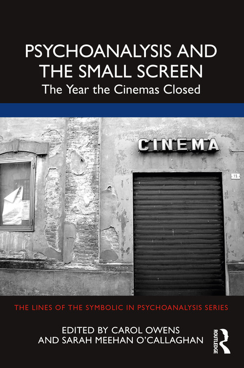 Psychoanalysis and the Small Screen (The Year the Cinemas Closed) - 9781032223223 by Carol Owens, Sarah Meehan O'Callaghan, 9781032223223