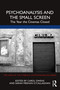 Psychoanalysis and the Small Screen (The Year the Cinemas Closed) - 9781032223223 by Carol Owens, Sarah Meehan O'Callaghan, 9781032223223
