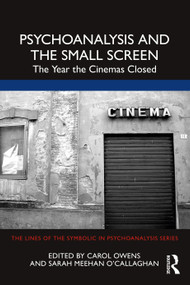 Psychoanalysis and the Small Screen (The Year the Cinemas Closed) - 9781032223223 by Carol Owens, Sarah Meehan O'Callaghan, 9781032223223