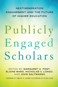 Publicly Engaged Scholars (Next-Generation Engagement and the Future of Higher Education) - 9781620362648 by Margaret A. Post, Elaine Ward, Nicholas V. Longo, John Saltmarsh, 9781620362648
