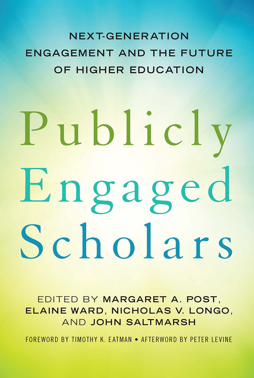 Publicly Engaged Scholars (Next-Generation Engagement and the Future of Higher Education) - 9781620362648 by Margaret A. Post, Elaine Ward, Nicholas V. Longo, John Saltmarsh, 9781620362648