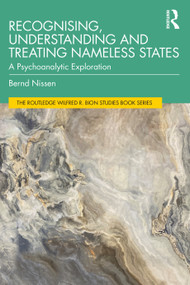 Recognising, Understanding and Treating Nameless States (A Psychoanalytic Exploration) - 9781032561660 by Bernd Nissen, 9781032561660