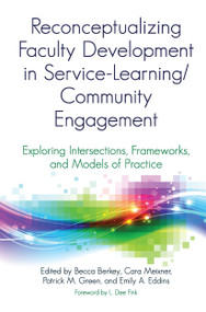 Reconceptualizing Faculty Development in Service-Learning/Community Engagement - 9781620366134 by Becca Berkey, Emily Eddins Rountree, Patrick M. Green, Cara Meixner, 9781620366134
