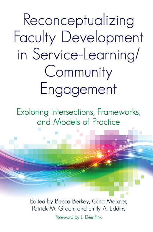 Reconceptualizing Faculty Development in Service-Learning/Community Engagement - 9781620366134 by Becca Berkey, Emily Eddins Rountree, Patrick M. Green, Cara Meixner, 9781620366134
