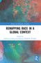 Remapping Race in a Global Context - 9781032152707 by Ludovica Lorusso, Rasmus Grønfeldt Winther, 9781032152707