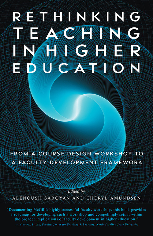 Rethinking Teaching in Higher Education (From a Course Design Workshop to a Faculty Development Framework) by Alenoush Saroyan, Cheryl Amundsen, 9781579220471