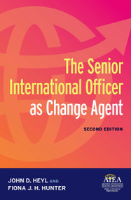 The Senior International Officer as Change Agent by John D. Heyl, Fiona J. H. Hunter, 9781620369593