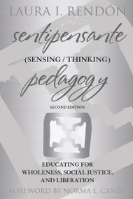 Sentipensante (Sensing / Thinking) Pedagogy (Educating for Wholeness, Social Justice, and Liberation) - 9781642675771 by Laura I. Rendón, 9781642675771