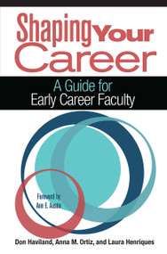 Shaping Your Career (A Guide for Early Career Faculty) by Don Haviland, Anna M. Ortiz, Laura Henriques, 9781620364444