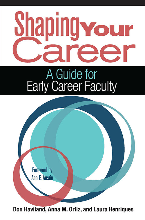 Shaping Your Career (A Guide for Early Career Faculty) by Don Haviland, Anna M. Ortiz, Laura Henriques, 9781620364444