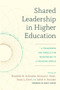 Shared Leadership in Higher Education (A Framework and Models for Responding to a Changing World) - 9781642672251 by Elizabeth M. Holcombe, Adrianna J. Kezar, Susan L. Elrod, Judith A. Ramaley, 9781642672251