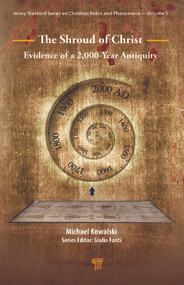 The Shroud of Christ (Evidence of a 2,000 Year Antiquity) by Michael Kowalski, 9789814968805