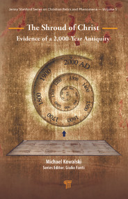 The Shroud of Christ (Evidence of a 2,000 Year Antiquity) by Michael Kowalski, 9789814968805
