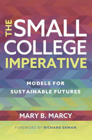 The Small College Imperative (Models for Sustainable Futures) by Mary B. Marcy, 9781620369715