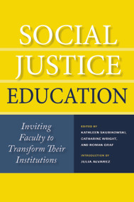 Social Justice Education (Inviting Faculty to Transform Their Institutions) by Kathleen Skubikowski, Catharine Wright, Roman Graf, 9781579223618