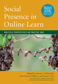 Social Presence in Online Learning (Multiple Perspectives on Practice and Research) by Aimee L. Whiteside, Amy Garrett Dikkers, Karen Swan, 9781620365090