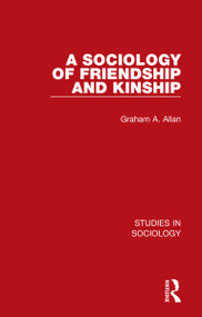 A Sociology of Friendship and Kinship by Graham A. Allan, 9781032103730
