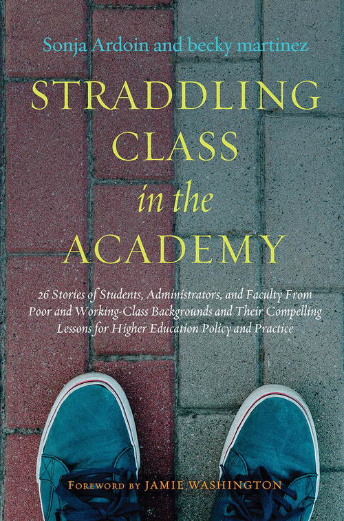 Straddling Class in the Academy by Sonja Ardoin, becky martinez, 9781620367407