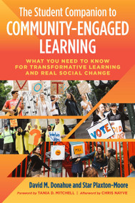 The Student Companion to Community-Engaged Learning (What You Need to Know for Transformative Learning and Real Social Change) by David M. Donahue, Star Plaxton-Moore, 9781620366493