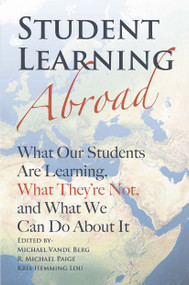 Student Learning Abroad (What Our Students Are Learning, What They're Not, and What We Can Do About It) by Michael Vande Berg, R. Michael Paige, Kris Hemming Lou, 9781579227142