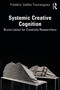 Systemic Creative Cognition (Bruno Latour for Creativity Researchers) - 9781032292304 by Frédéric Vallée-Tourangeau, 9781032292304